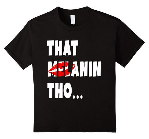 That Melanin Tho™ Sealed with a Kiss T-Shirt - Male/Female/Youth Sizes Available