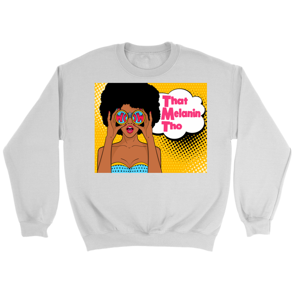 That Melanin Tho™  Pop Art T-Shirt, Crewneck, Hoodie - FREE SHIPPING
