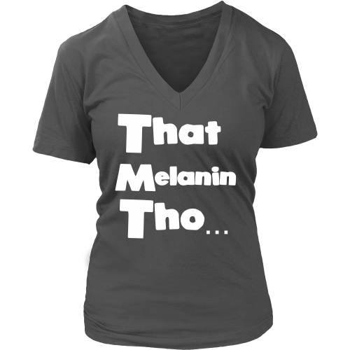 That Melanin Tho™ V-Neck Short Sleeve Shirt - Various Colors - Small - 4XL Available