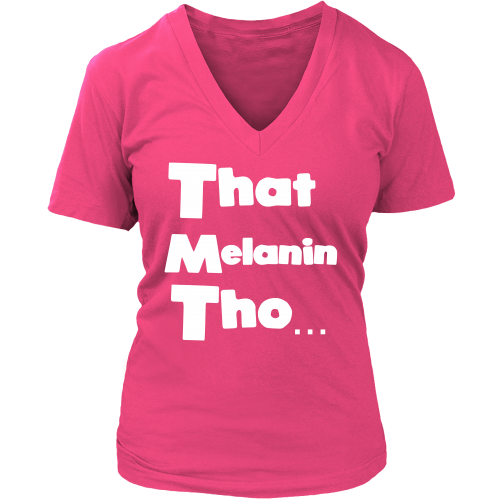 That Melanin Tho™ V-Neck Short Sleeve Shirt - Various Colors - Small - 4XL Available