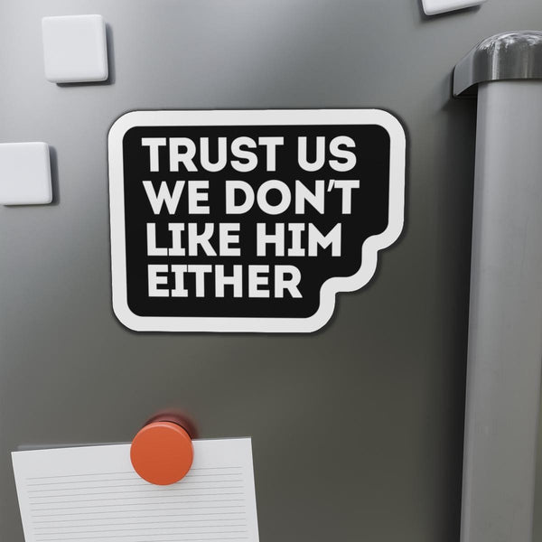 Trust Us We Don't Like Him Either Anti Elon Magnet Car Decal Funny Magnet Sarcastic Elon Musk Magnet