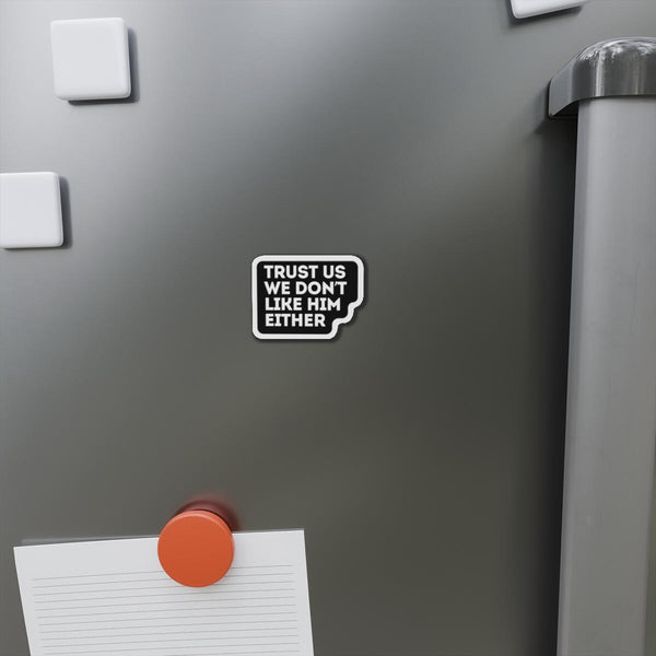Trust Us We Don't Like Him Either Anti Elon Magnet Car Decal Funny Magnet Sarcastic Elon Musk Magnet
