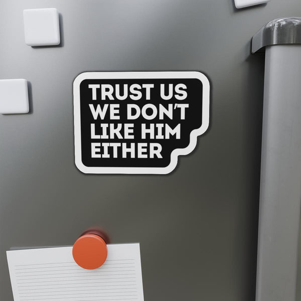 Trust Us We Don't Like Him Either Anti Elon Magnet Car Decal Funny Magnet Sarcastic Elon Musk Magnet