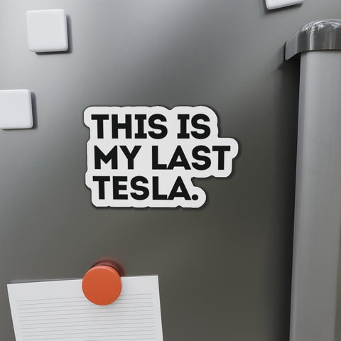 This Is My Last Tesla Anti Elon Magnet Car Decal Funny Magnet Sarcastic Elon Musk Magnet