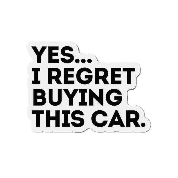 Yes I Regret Buying This Car Anti Elon Musk Gift Die-Cut Magnets , Funny Car Magnet, Tesla Owner Gift