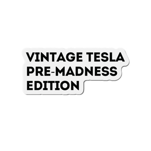 Vintage Tesla Pre Madness Edition MAGNET Anti Elon Musk Gift Die-Cut Magnets , Funny Car Magnet, Tesla Owner Gift