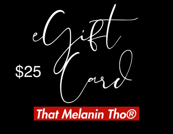 That Melanin Tho Gift Card