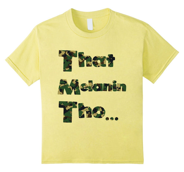 That Melanin Tho™ Camouflage Shirt - Male/Female/Youth Sizes - Various Colors Available