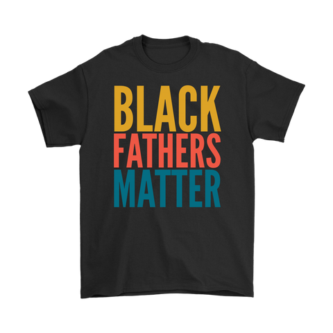 Black Fathers Matter 5XL Available