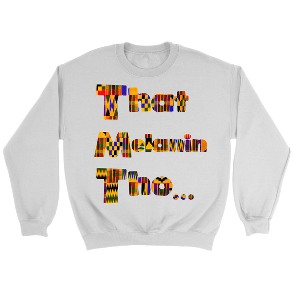 That Melanin Tho™ T-Shirt - African Print Kente Inspired Sweatshirts & T-Shirts