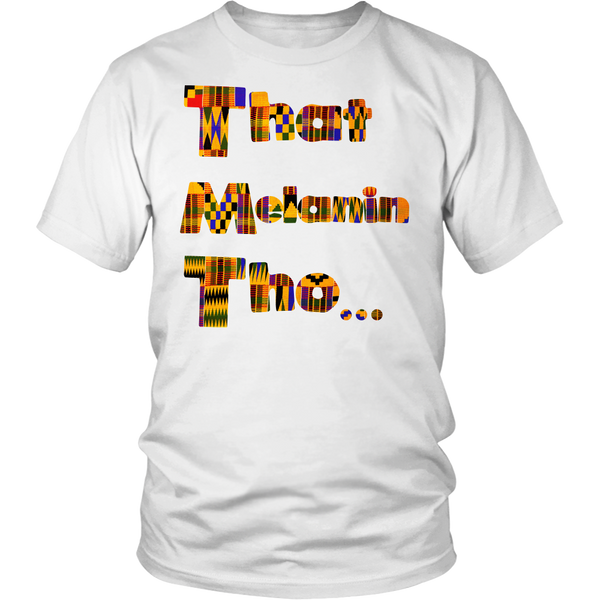 That Melanin Tho™ T-Shirt - African Print Kente Inspired Sweatshirts & T-Shirts
