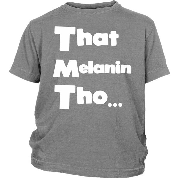 That Melanin Tho™ Short Sleeve - Kids & Toddler Sizes - Various Colors
