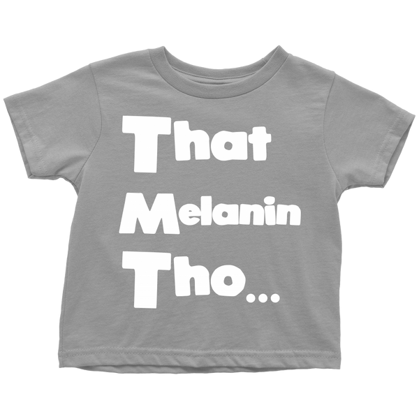 That Melanin Tho™ Short Sleeve - Kids & Toddler Sizes - Various Colors