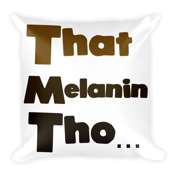 That Melanin Tho... Pillow