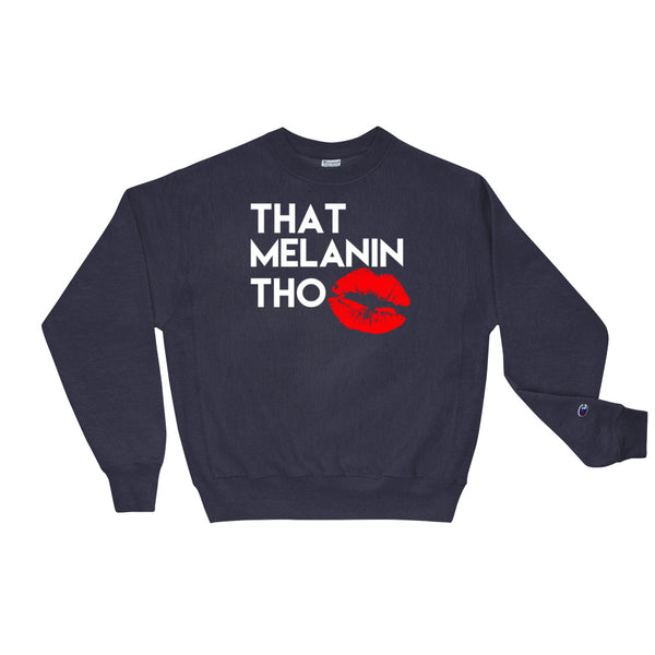 That Melanin Tho™ Champion Sweatshirt