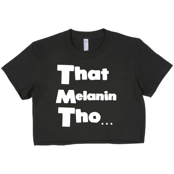 That Melanin Tho™ - Women's Crop Top - XSmall - XLarge