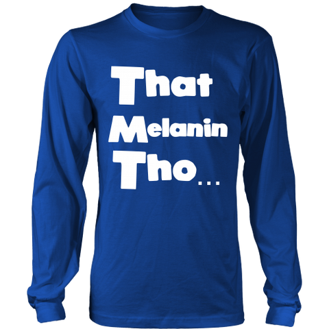 That Melanin Tho™  Long Sleeve Shirt - Various Colors - Small - 5XL