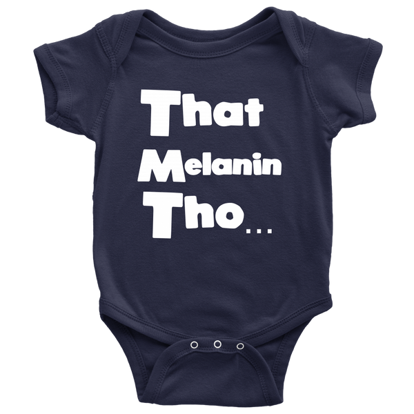 That Melanin Tho... Baby Onesie - Newborn - 24mths